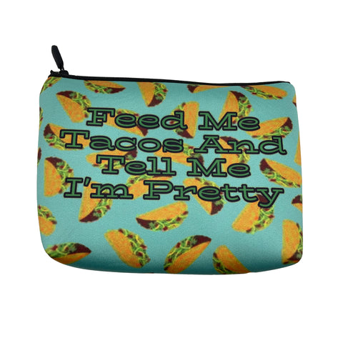 Feed Me Tacos and Tell Me I'm Pretty Cosmetic Bag