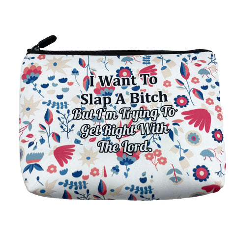 I Want to Slap a Bitch Cosmetic Bag