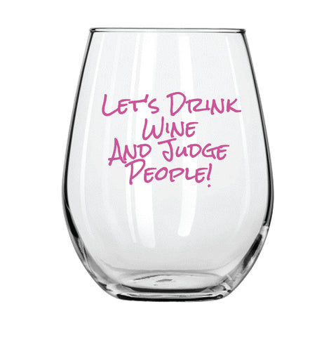 Let's Drink Wine and Judge People Stemless Wine Glass