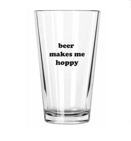 Beer Makes Me Hoppy Pint Glass