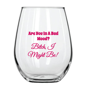 Are You in a Bad Mood Stemless Wine Glass